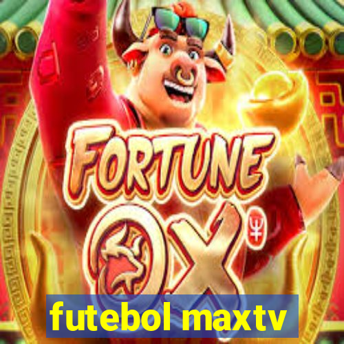 futebol maxtv